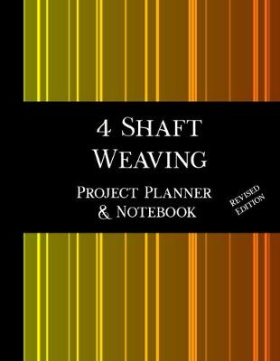 Book cover for 4 Shaft Weaving Project Planner and Notebook - Revised Edition