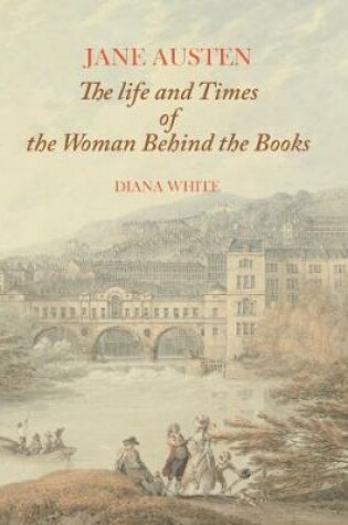 Cover of Jane Austen - The Life and Times of the Woman Behind the Books