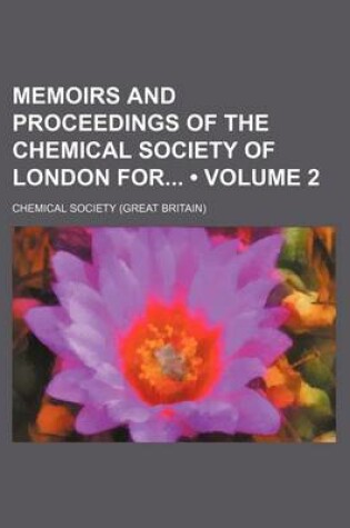 Cover of Memoirs and Proceedings of the Chemical Society of London for (Volume 2)