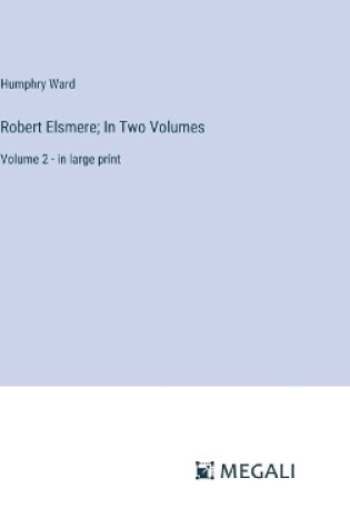 Cover of Robert Elsmere; In Two Volumes