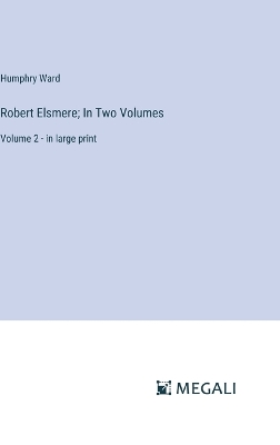 Book cover for Robert Elsmere; In Two Volumes