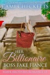 Book cover for Her Billionaire Boss Fake Fiancé
