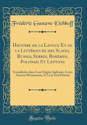 Book cover for Histoire de la Langue Et de la Litterature Des Slaves, Russes, Serbes, Bohemes, Polonais Et Lettons