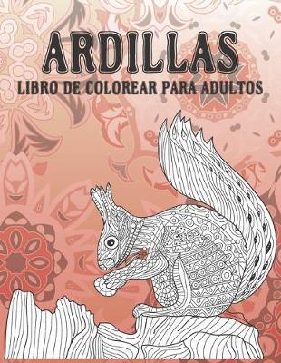 Book cover for Ardillas - Libro de colorear para adultos