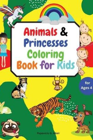 Cover of Animals & Princesses Coloring Book for Kids ages 4+