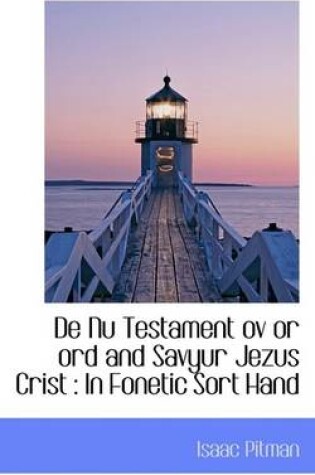 Cover of de NU Testament Ov or Ord and Savyur Jezus Crist