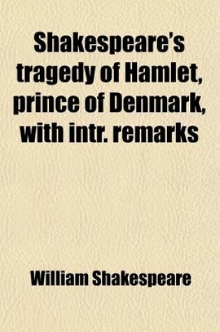 Cover of Shakespeare's Tragedy of Hamlet, Prince of Denmark, with Intr. Remarks; Explanatory Notes