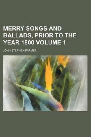 Cover of Merry Songs and Ballads, Prior to the Year 1800 Volume 1