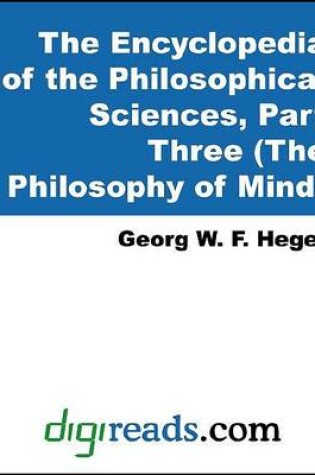 Cover of The Encyclopedia of the Philosophical Sciences, Part Three (the Philosophy of Mind)