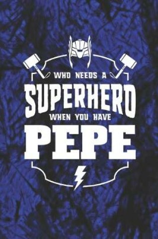 Cover of Who Needs A Superhero When You Have Pepe