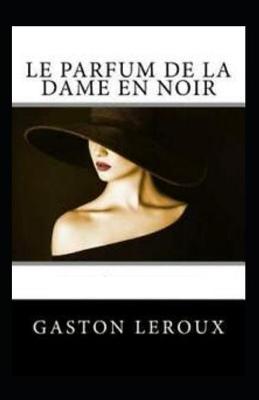 Book cover for Le Parfum de la Dame en noir Annoté