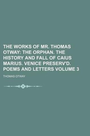 Cover of The Works of Mr. Thomas Otway Volume 3