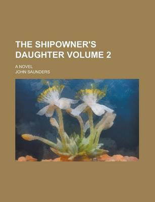 Book cover for The Shipowner's Daughter; A Novel Volume 2