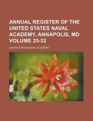 Book cover for Annual Register of the United States Naval Academy, Annapolis, MD Volume 25-32