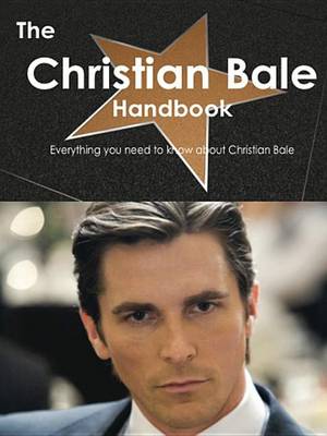 Book cover for The Christian Bale Handbook - Everything You Need to Know about Christian Bale