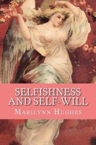 Cover of Selfishness and Self-Will