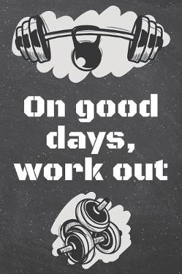 Book cover for On good days, work out