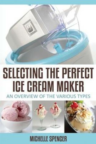 Cover of Selecting The Perfect Ice Cream Maker