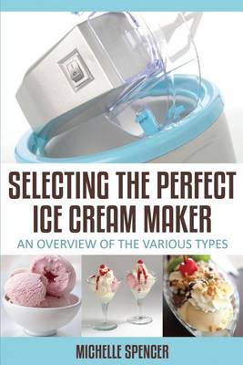 Book cover for Selecting The Perfect Ice Cream Maker