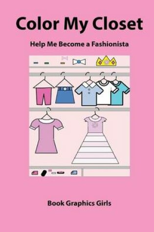 Cover of Color My Closet Help Me Become a Fashionista