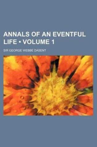 Cover of Annals of an Eventful Life (Volume 1)