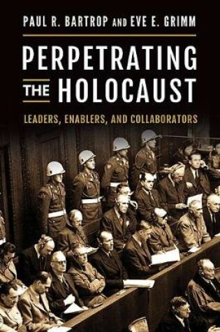 Cover of Perpetrating the Holocaust: Leaders, Enablers, and Collaborators