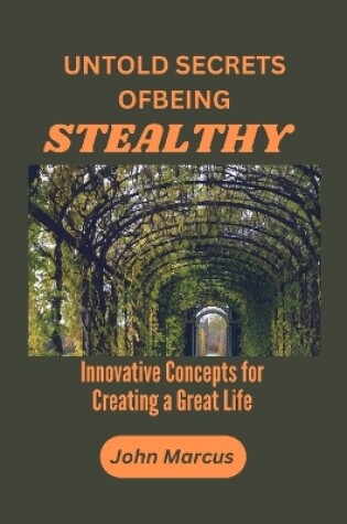 Cover of Untold Secrets of Being Stealthy