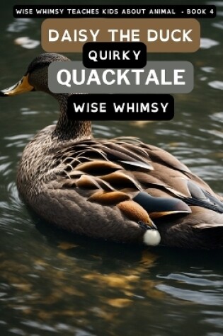 Cover of Daisy The Duck Quirky Quacktale