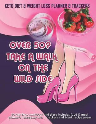 Book cover for Over 50? Take A Walk On The Wild Side