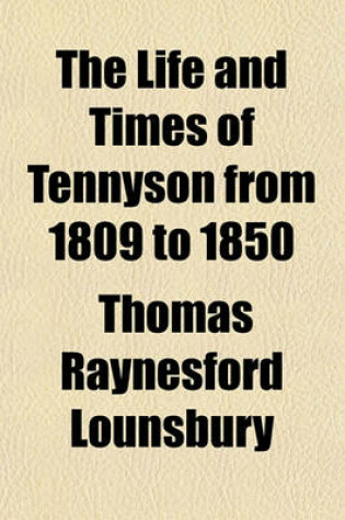 Cover of The Life and Times of Tennyson from 1809 to 1850