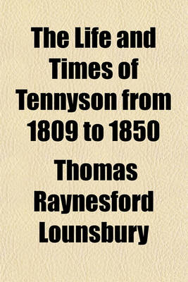 Book cover for The Life and Times of Tennyson from 1809 to 1850