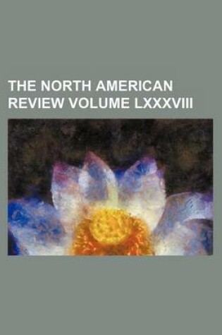 Cover of The North American Review Volume LXXXVIII