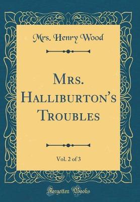 Book cover for Mrs. Halliburton's Troubles, Vol. 2 of 3 (Classic Reprint)