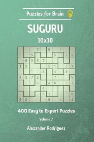 Cover of Puzzles for Brain Suguru - 400 Easy to Expert 10x10 vol. 7