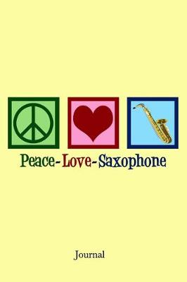 Book cover for Peace Love Saxophone Journal