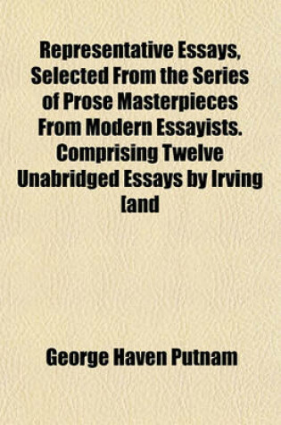 Cover of Representative Essays, Selected from the Series of Prose Masterpieces from Modern Essayists. Comprising Twelve Unabridged Essays by Irving [And