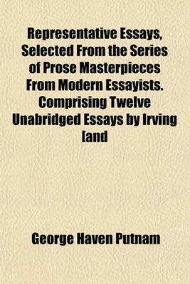 Book cover for Representative Essays, Selected from the Series of Prose Masterpieces from Modern Essayists. Comprising Twelve Unabridged Essays by Irving [And