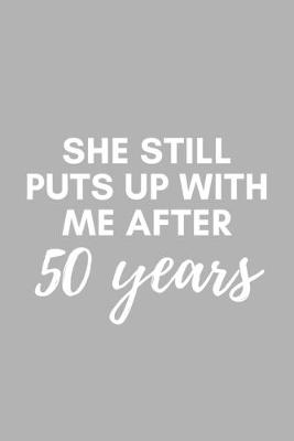 Book cover for She Still Puts Up With Me After 50 Years