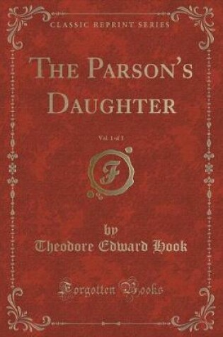 Cover of The Parson's Daughter, Vol. 1 of 3 (Classic Reprint)