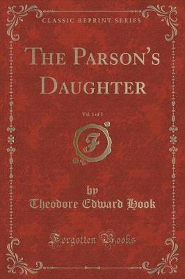 Book cover for The Parson's Daughter, Vol. 1 of 3 (Classic Reprint)