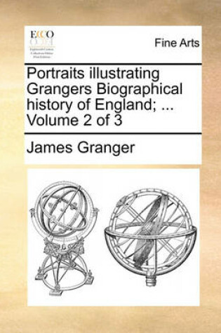 Cover of Portraits Illustrating Grangers Biographical History of England; ... Volume 2 of 3