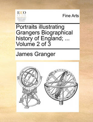 Book cover for Portraits Illustrating Grangers Biographical History of England; ... Volume 2 of 3