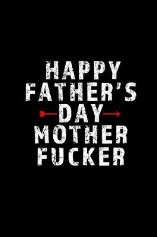 Cover of Happy Father's Day Mother Fucker
