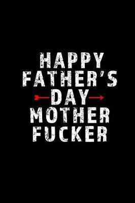 Book cover for Happy Father's Day Mother Fucker