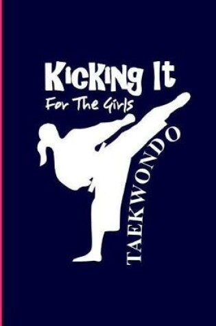 Cover of Kicking It For The Girls Taekwondo