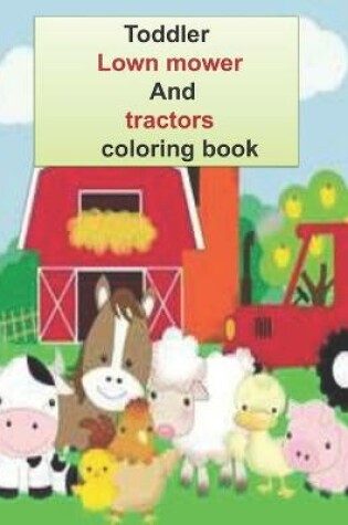 Cover of toddler lown mower and tractors coloring book