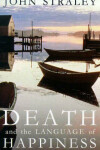 Book cover for Death and the Language of Happiness