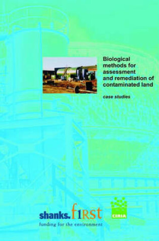 Cover of Biological methods for assessment and remediation of contaminated land: case studies (C575)