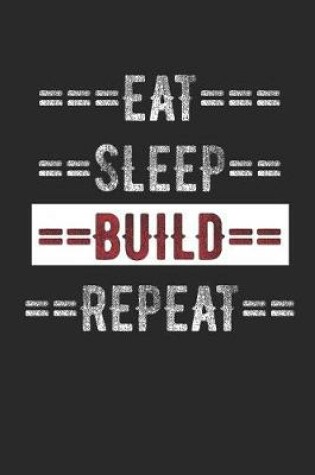Cover of Builders Journal - Eat Sleep Build Repeat
