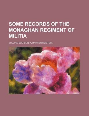 Book cover for Some Records of the Monaghan Regiment of Militia